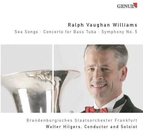 Cover for Vaughan Williams / Hilgers / Luig · Sea Songs / Concerto for Bass Tuba / Symphony 5 (CD) (2006)