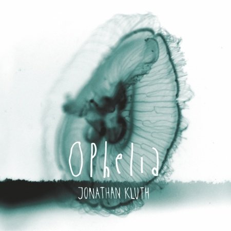 Cover for Jonathan Kluth · Ophelia (CD) (2014)