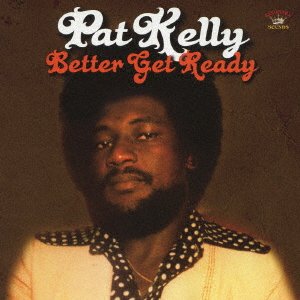 Cover for Pat Kelly · Better Get Ready (CD) [Japan Import edition] (2016)