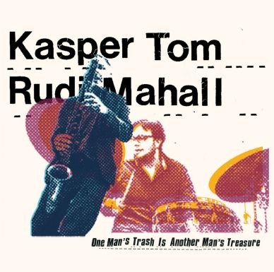 Cover for Kasper Tom / Rudi Mahall · One Man's Trash is Another Man's Treasure (CD) (2016)