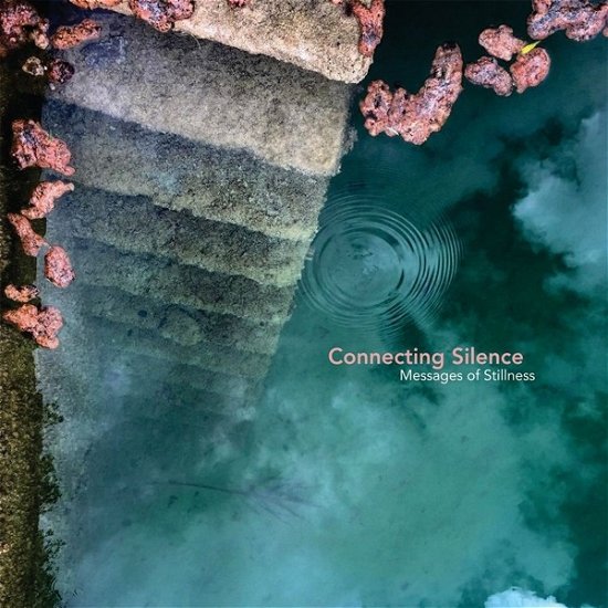 Cover for Connecting Silence · Messages Of Stillness (CD) (2019)