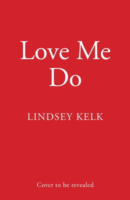 Love Me Do - Lindsey Kelk - Livros - HarperCollins Publishers - 9780008619640 - 25 de maio de 2023