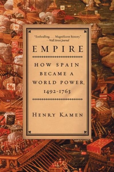 Cover for Henry Kamen · Empire: How Spain Became a World Power, 1492-1763 (Paperback Book) (2004)
