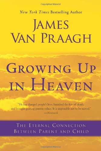Cover for James Van Praagh · Growing Up in Heaven: the Eternal Connection Between Parent and Child (Paperback Bog) [Reprint edition] (2012)