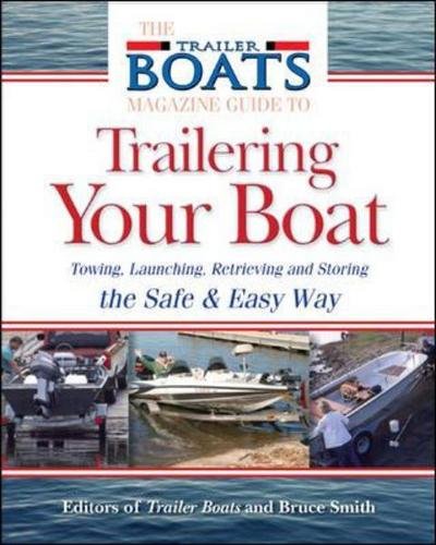 Cover for Bruce W. Smith · The Complete Guide to Trailering Your Boat: How to Select, Use, Maintain, and Improve Boat Trailers (Paperback Book) (2007)