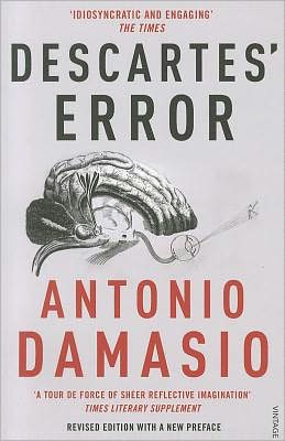 Descartes' Error: Emotion, Reason and the Human Brain - Antonio Damasio - Bøger - Vintage Publishing - 9780099501640 - 6. juli 2006