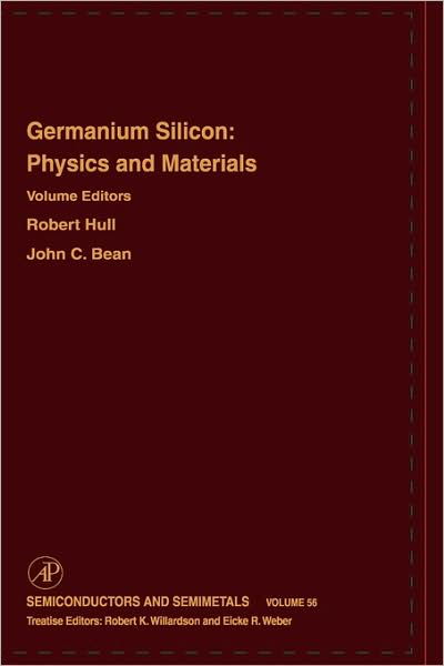 Germanium Silicon: Physics and Materials - Semiconductors and Semimetals - Robert Hull - Książki - Elsevier Science Publishing Co Inc - 9780127521640 - 2 listopada 1998