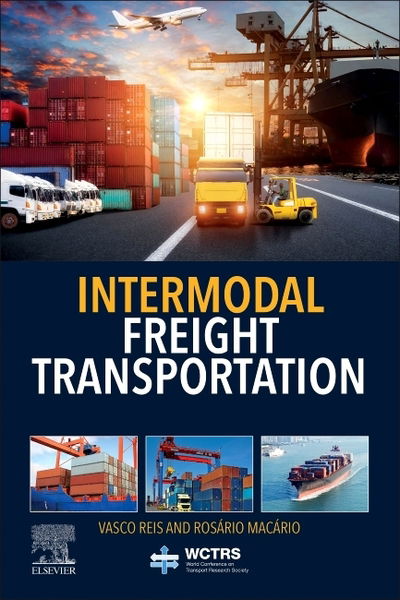 Cover for Reis, Vasco (Research Fellow and Lecturer, Instituto Superior Tecnico, University of Lisbon, Portugal) · Intermodal Freight Transportation - World Conference on Transport Research Society (Paperback Book) (2019)