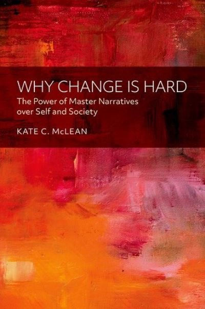 Cover for McLean, Kate C. (Professor, Professor, Department of Psychology, Western Washington University) · Why Change is Hard: The Power of Master Narratives over Self and Society (Hardcover Book) (2024)