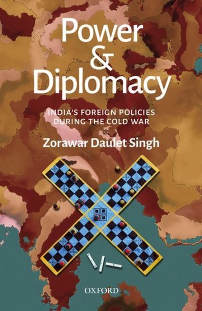 Cover for Singh, Zorawar Daulet (Research Fellow, Research Fellow, Centre for Policy Research, New Delhi) · Power and Diplomacy: India's Foreign Policies During the Cold War (Hardcover Book) (2019)