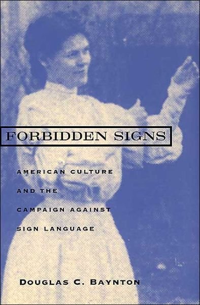 Cover for Douglas C. Baynton · Forbidden Signs: American Culture and the Campaign against Sign Language (Paperback Book) [New edition] (1998)