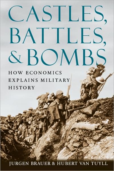 Cover for Jurgen Brauer · Castles, Battles, and Bombs: How Economics Explains Military History (Paperback Book) (2009)