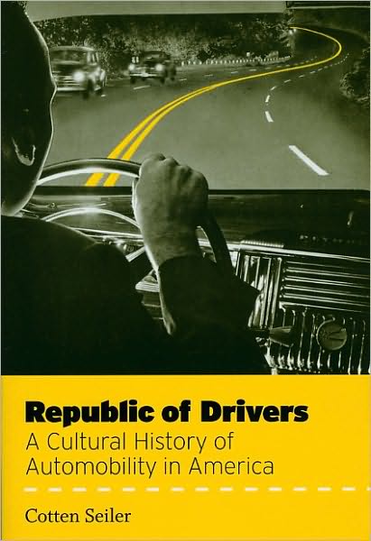 Cover for Cotten Seiler · Republic of Drivers: A Cultural History of Automobility in America (Paperback Book) (2008)