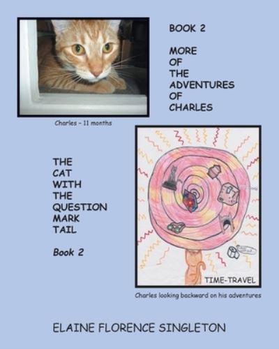 More Of The Adventures Of Charles The Cat With The Question Mark Tail - Elaine Florence Singleton - Books - Tellwell Talent - 9780228824640 - January 20, 2020