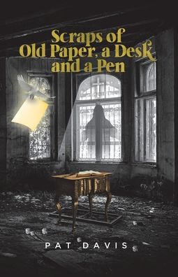 Cover for Pat Davis · Scraps of Old Paper, a Desk and a Pen (Pocketbok) (2022)