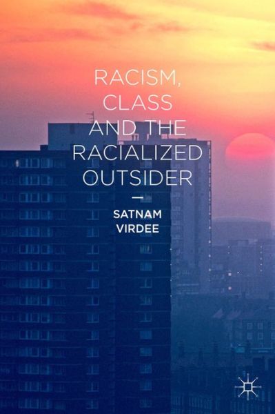 Cover for Satnam Virdee · Racism, Class and the Racialized Outsider (Paperback Book) [1st ed. 2014 edition] (2014)