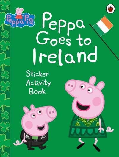 Cover for Peppa Pig · Peppa Pig: Peppa Goes to Ireland Sticker Activity - Peppa Pig (Paperback Bog) (2023)