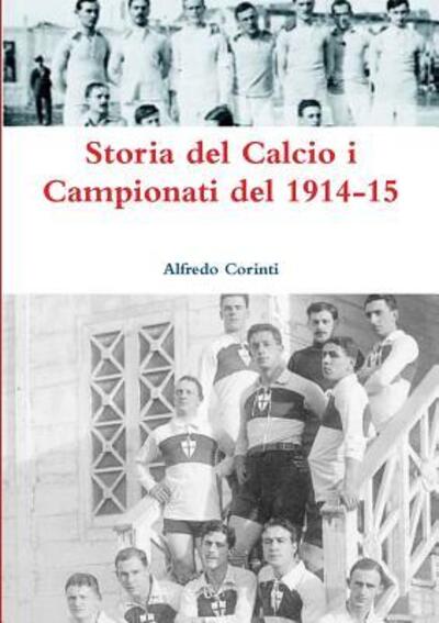 Cover for Alfredo Corinti · Storia del Calcio i Campionati del 1914-15 (Paperback Bog) (2017)