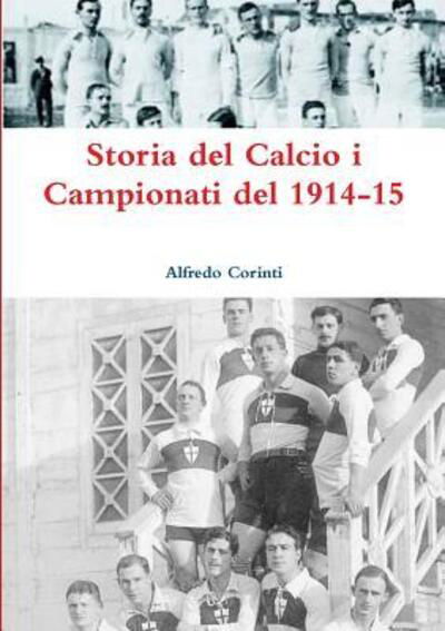 Cover for Alfredo Corinti · Storia del Calcio i Campionati del 1914-15 (Paperback Book) (2017)