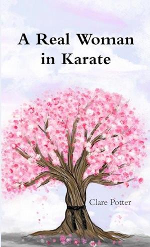 Cover for Clare Potter · Real Woman in Karate (Book) (2018)