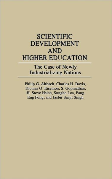 Scientific Development and Higher Education: The Case of Newly Industrializing Nations - Philip G. Altbach - Bøker - ABC-CLIO - 9780275932640 - 26. juni 1989