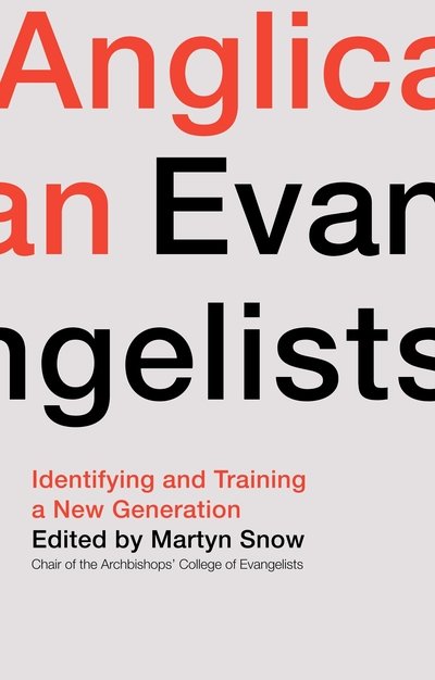 Cover for Rt Revd Martyn Snow · Anglican Evangelists: Identifying and Training a New Generation (Taschenbuch) (2019)