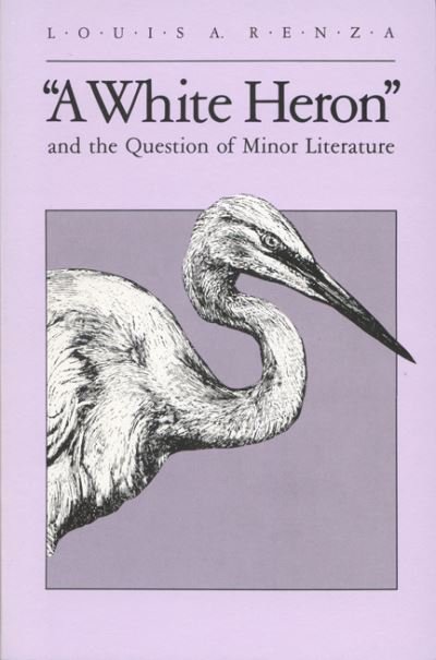 Cover for Louis A. Renza · &quot;White Heron&quot; and the Question of Minor Literature (Taschenbuch) [New edition] (1985)