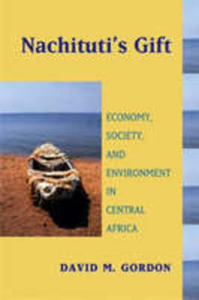 Cover for David Gordon · Nachituti's Gift: Economy, Society, and Environment in Central Africa (Taschenbuch) [Annotated edition] (2006)