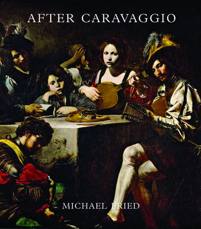 Cover for Michael Fried · After Caravaggio (Hardcover Book) (2016)