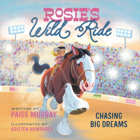 Cover for Paige Murray · Rosie's Wild Ride: Chasing Big Rodeo Dreams - Rosie the Horse (Board book) (2025)