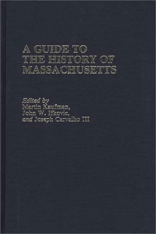 Cover for Joseph Carvalho · A Guide to The History of Massachusetts - Reference Guides to State History and Research (Hardcover Book) [N edition] (1988)
