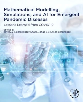 Cover for Mathematical Modeling, Simulations, and AI for Emergent Pandemic Diseases: Lessons Learned From COVID-19 (Paperback Book) (2023)