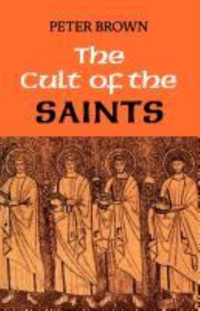 Cover for Peter Brown · The Cult of the Saints: Its Rise and Function in Latin Christianity (Pocketbok) [New edition] (2012)