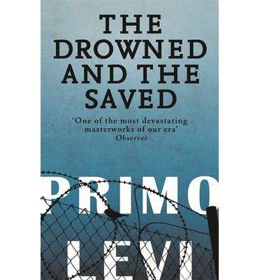 The Drowned And The Saved - Primo Levi - Kirjat - Little, Brown Book Group - 9780349138640 - torstai 4. heinäkuuta 2013