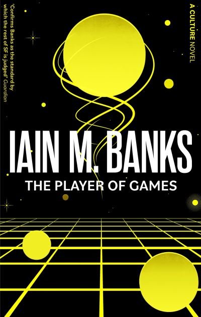 Cover for Iain M. Banks · The Player Of Games: A Culture Novel - Culture (Taschenbuch) (2023)