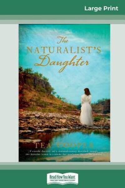 Cover for Tea Cooper · The Naturalist's Daughter (16pt Large Print Edition) (Paperback Book) (2018)