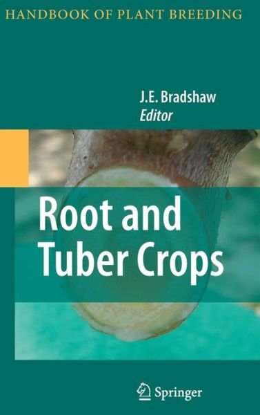 Cover for J E Bradshaw · Root and Tuber Crops - Handbook of Plant Breeding (Hardcover bog) [2010 edition] (2010)