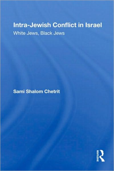 Cover for Sami Shalom Chetrit · Intra-Jewish Conflict in Israel: White Jews, Black Jews - Routledge Studies in Middle Eastern Politics (Inbunden Bok) (2009)