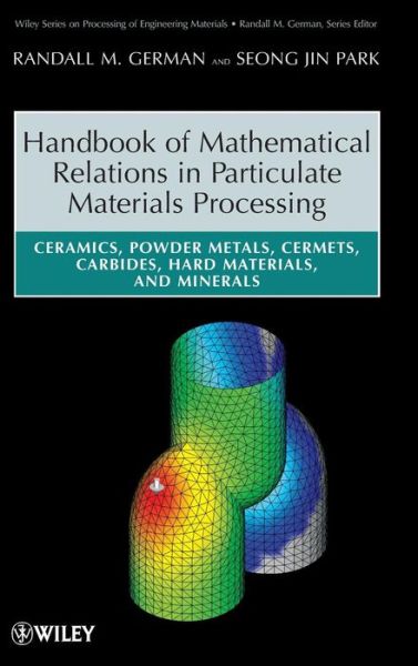 Cover for German, Randall M. (Center for Advanced Vehicular Systems, Mississippi State University) · Handbook of Mathematical Relations in Particulate Materials Processing: Ceramics, Powder Metals, Cermets, Carbides, Hard Materials, and Minerals - Wiley Series on Processing of Engineering Materials (Hardcover Book) (2008)