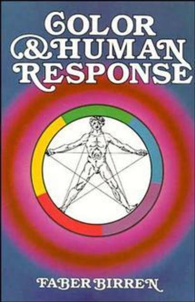 Cover for Faber Birren · Color and Human Response: Aspects of Light and Color Bearing on the Reactions of Living Things and the Welfare of Human Beings (Paperback Bog) (1984)