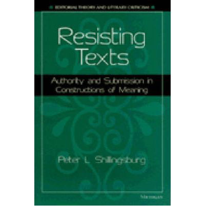Cover for Peter L. Shillingsburg · Resisting Texts: Authority and Submission in Constructions of Meaning (Editorial Theory and Literary Criticism) (Hardcover Book) (1998)