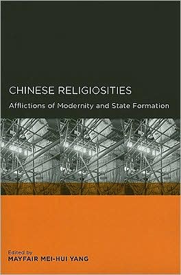 Cover for Chinese Religiosities: Afflictions of Modernity and State Formation - Global, Area, and International Archive (Paperback Book) (2008)