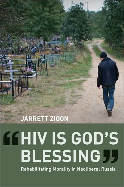 Cover for Jarrett Zigon · HIV is God's Blessing: Rehabilitating Morality in Neoliberal Russia (Paperback Book) (2010)