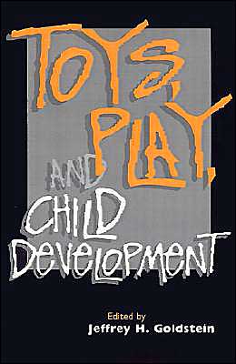 Toys, Play, and Child Development - Jeffrey H Goldstein - Books - Cambridge University Press - 9780521455640 - June 24, 1994