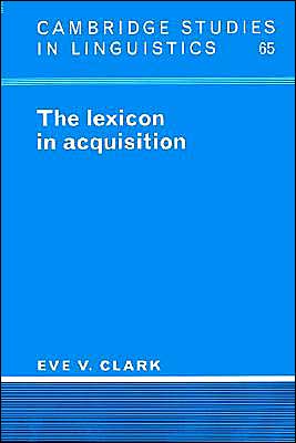 Cover for Clark, Eve V. (Stanford University, California) · The Lexicon in Acquisition - Cambridge Studies in Linguistics (Paperback Book) (1995)