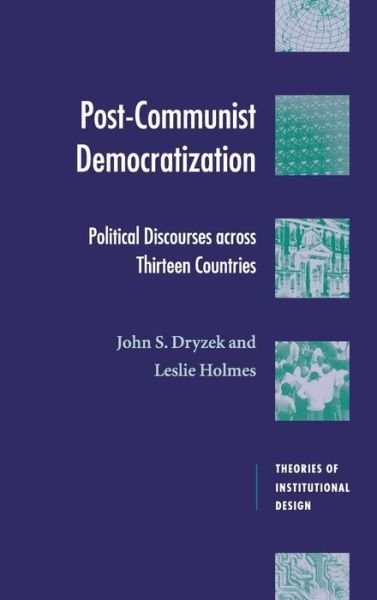 Cover for Dryzek, John S. (Australian National University, Canberra) · Post-Communist Democratization: Political Discourses across Thirteen Countries - Theories of Institutional Design (Hardcover Book) (2002)