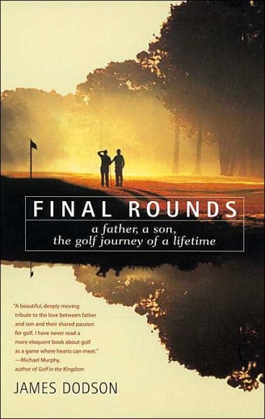 Cover for James Dodson · Final Rounds: a Father, a Son, the Golf Journey of a Lifetime (Paperback Book) [Reprint edition] (1997)