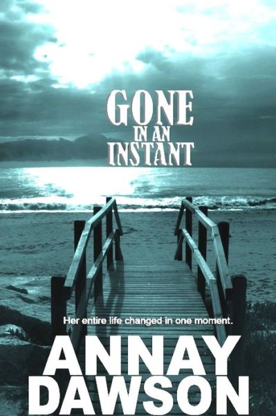 Cover for Annay Dawson · Gone in an Instant (Paperback Book) (2009)