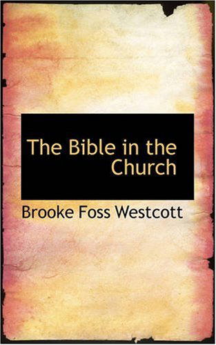 Cover for Brooke Foss Westcott · The Bible in the Church (Paperback Book) (2008)