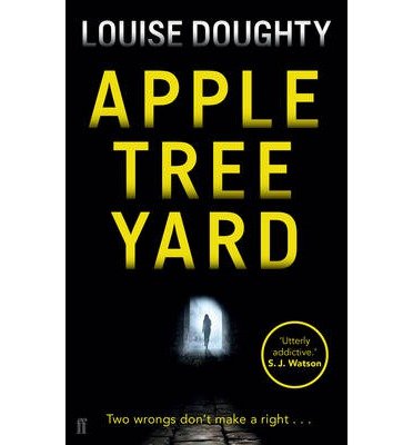 Apple Tree Yard: From the writer of BBC smash hit drama 'Crossfire' - Louise Doughty - Books - Faber & Faber - 9780571278640 - January 2, 2014